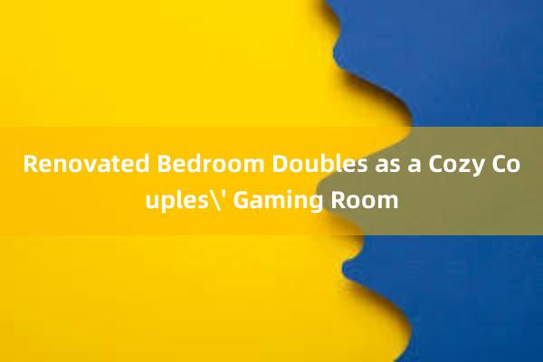 Renovated Bedroom Doubles as a Cozy Couples' Gaming Room
